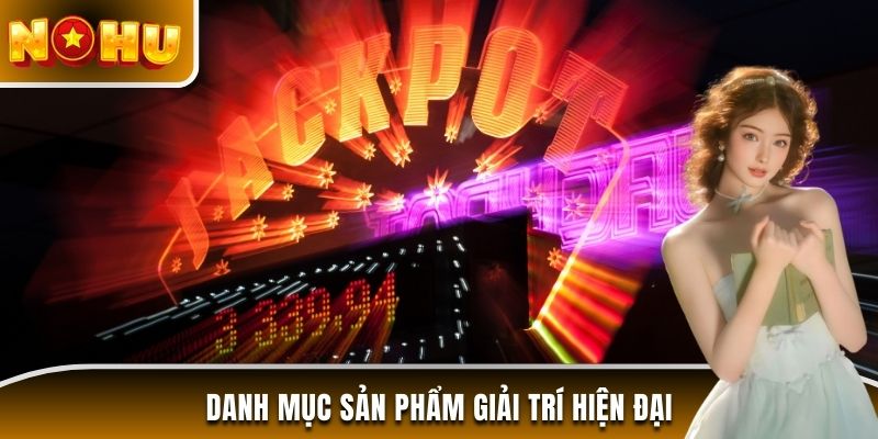 Danh mục sản phẩm giải trí hiện đại