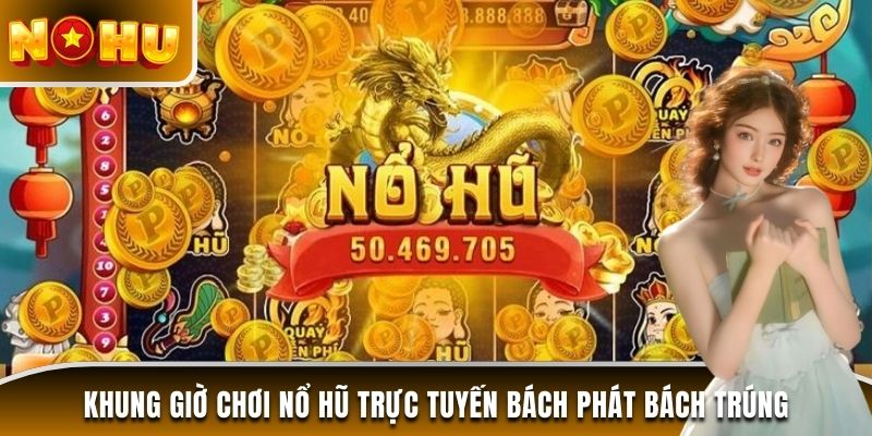 khung giờ chơi nổ hũ