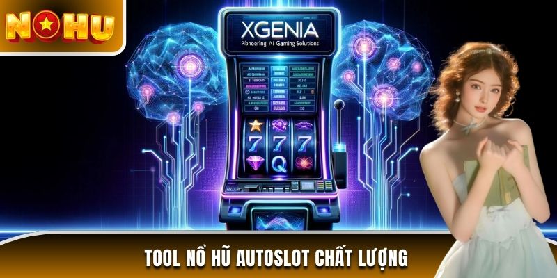 Tool nổ hũ Autoslot chất lượng 