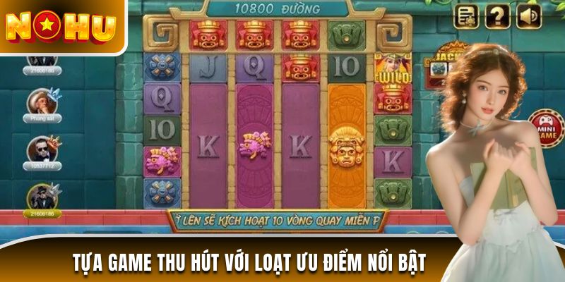 Tựa game thu hút với loạt ưu điểm nổi bật